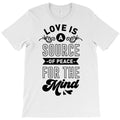 love is a source of peace for the mind T-Shirt