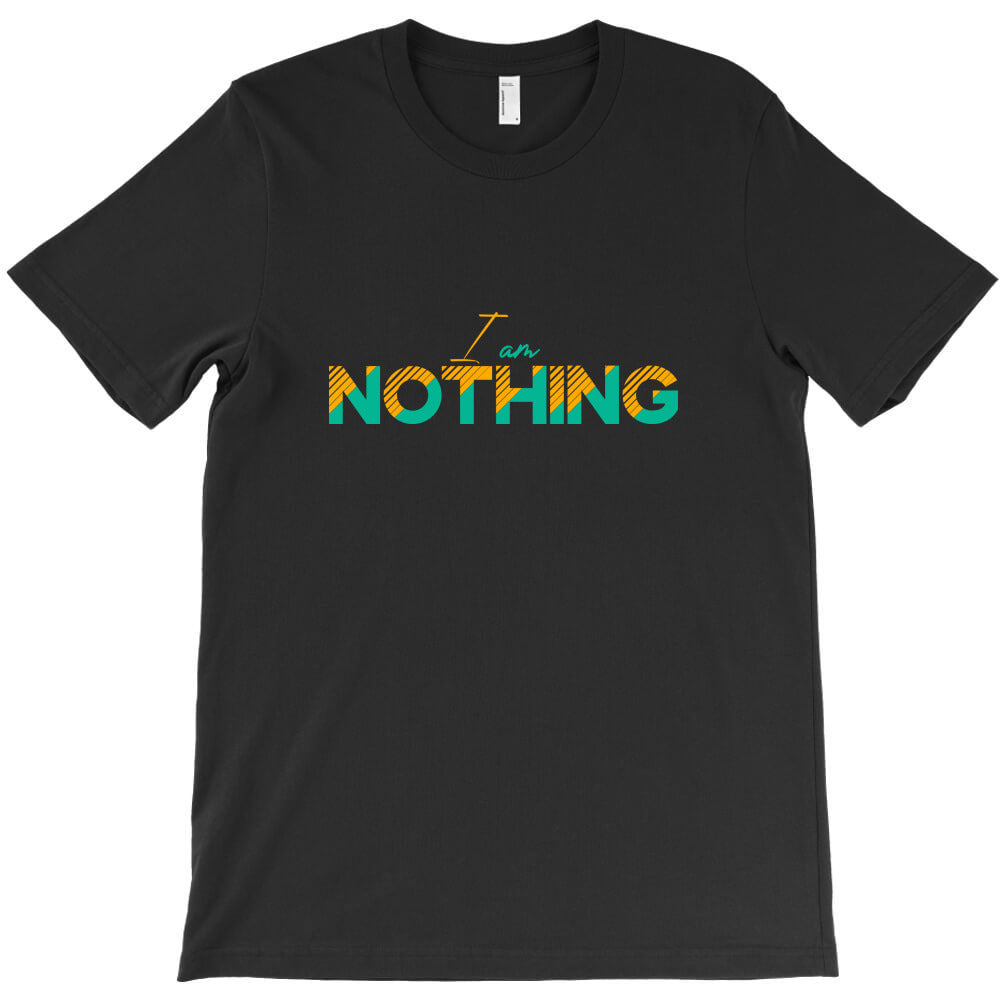 I'm Nothing T-Shirt