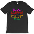 you are way out T-Shirt