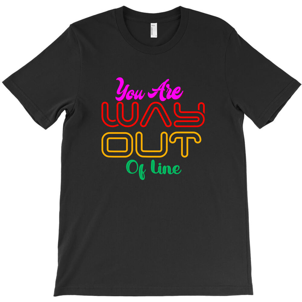 you are way out T-Shirt