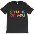 stuck on you T-Shirt
