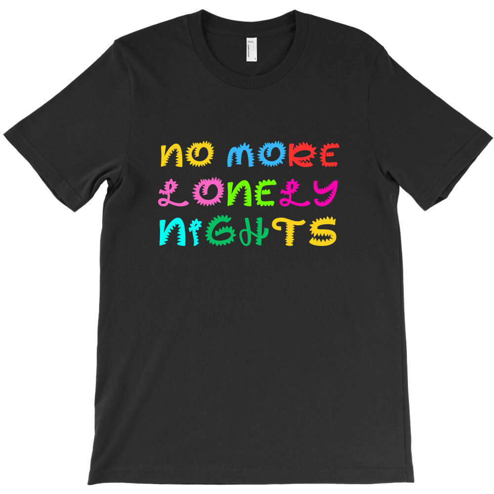 no more lonely nights T-Shirt