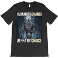 human by chance alpha by choice cool funny alpha T-Shirt