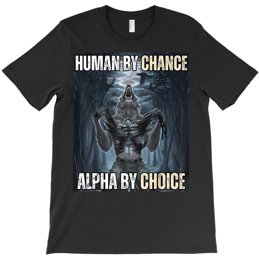 human by chance alpha by choice cool funny alpha T-Shirt