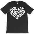 Love Is Never Enough T-Shirt