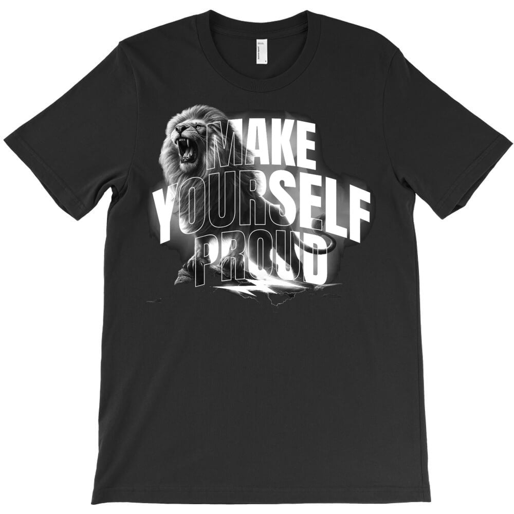 Make Yourself Proud T-Shirt