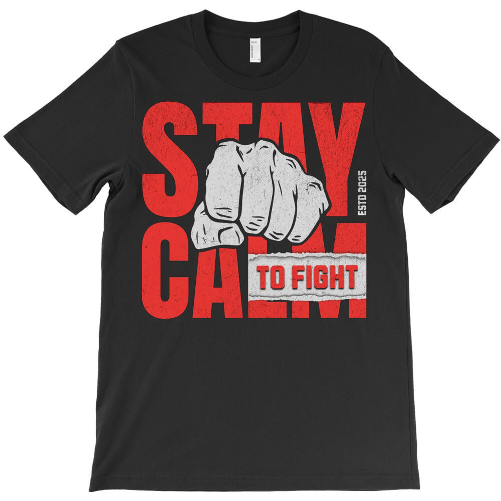 Stay Calm To Fight T-Shirt