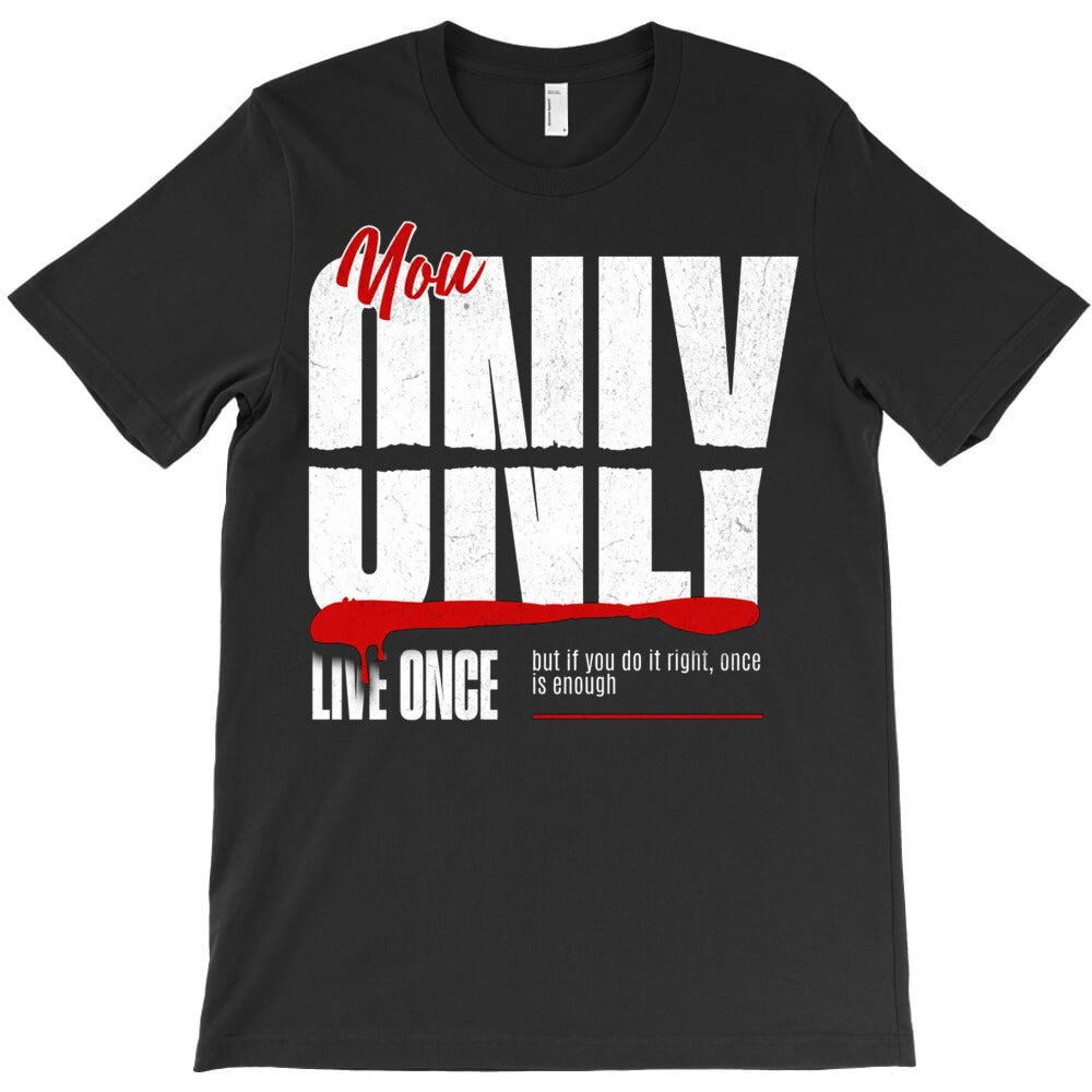 You Only Live Once T-Shirt