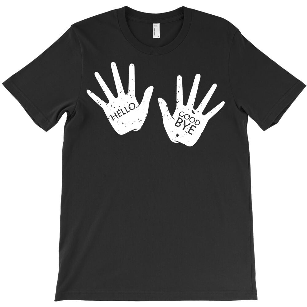 hello good bye T-Shirt
