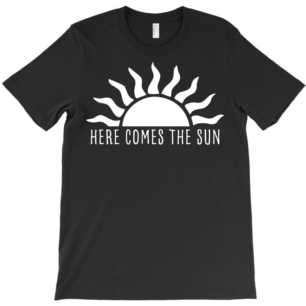 here comes the sun T-Shirt