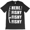 here fishy fishy fishy T-Shirt