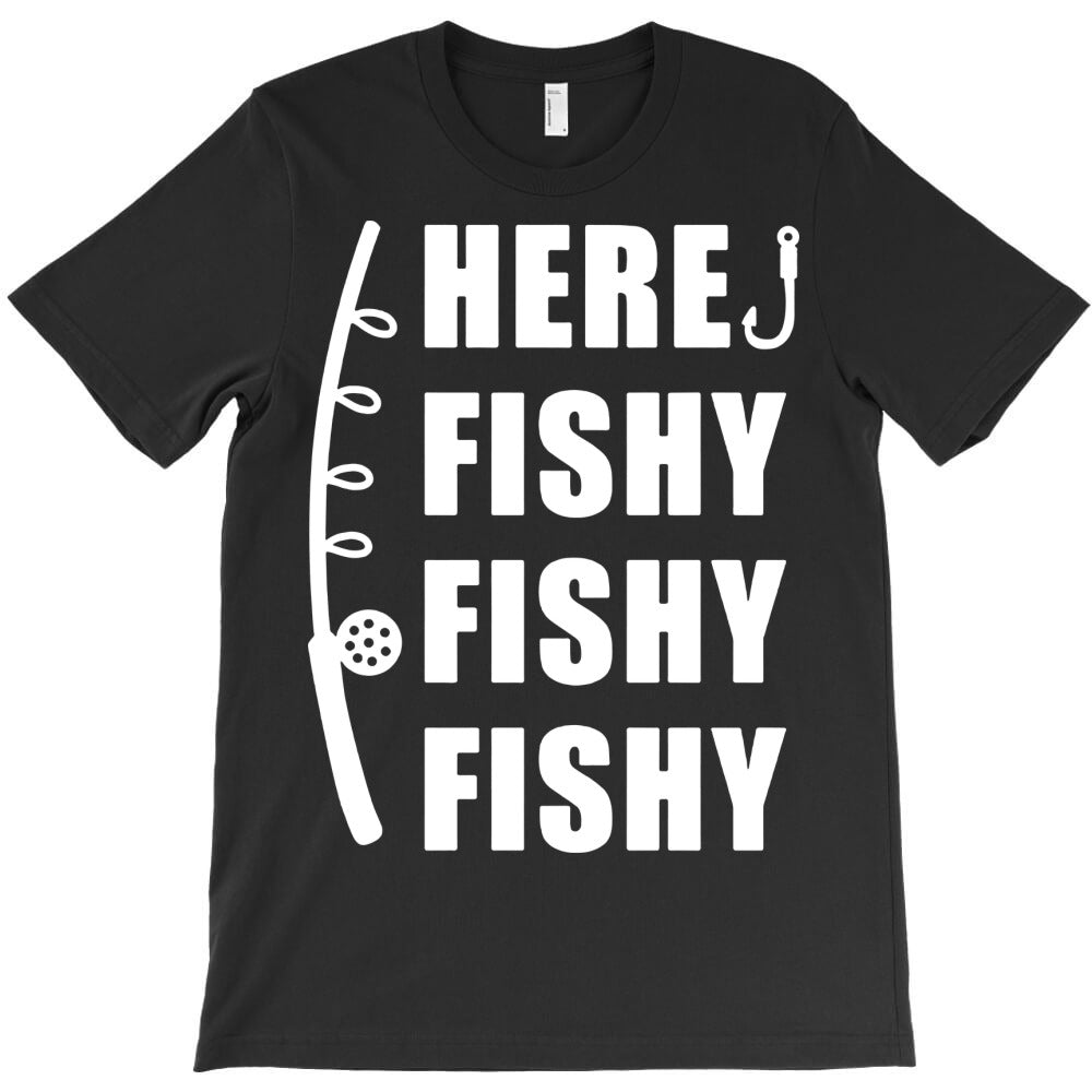 here fishy fishy fishy T-Shirt