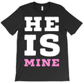 he's mine T-Shirt