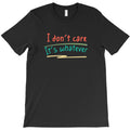 i dont care text design T-Shirt