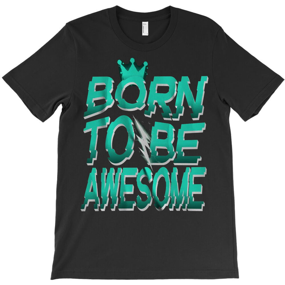 Born To Be Awesome T-Shirt