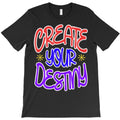 Create Your Destiny T-Shirt