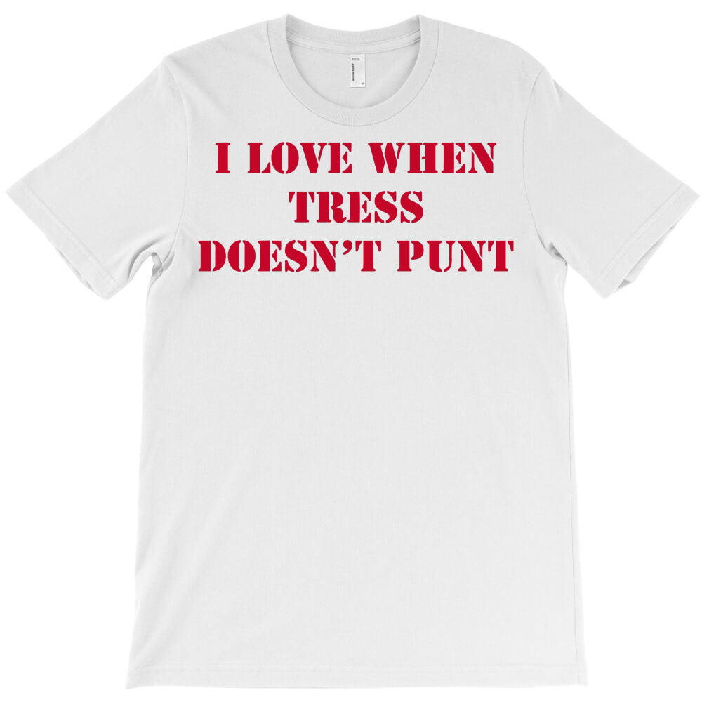 I Love When Tress Skips The Punt T-Shirt