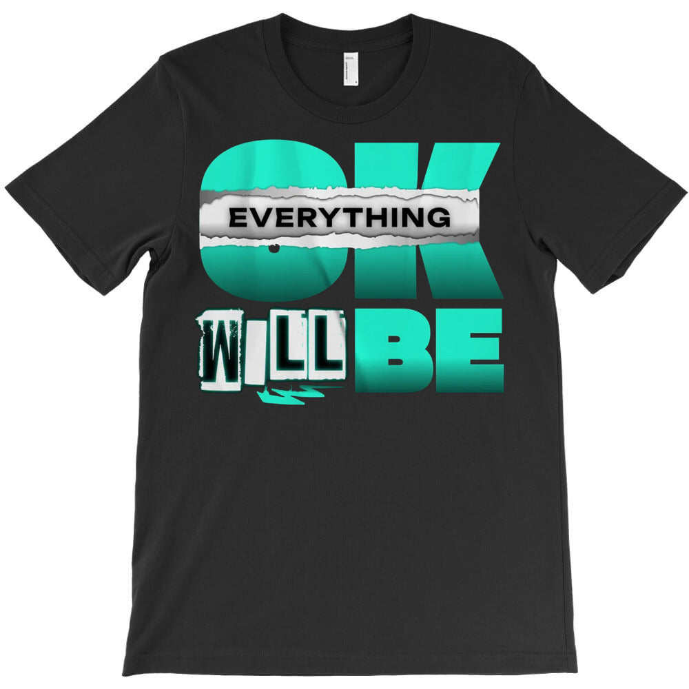 OK Everything Will Be T-Shirt