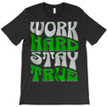 Work Hard Stay True T-Shirt