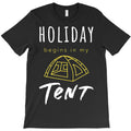 holiday begins in my tent camping T-Shirt
