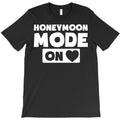 honeymoon mode on heart love T-Shirt