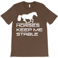 horse keep me stable T-Shirt