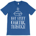 hot stuff coming through T-Shirt