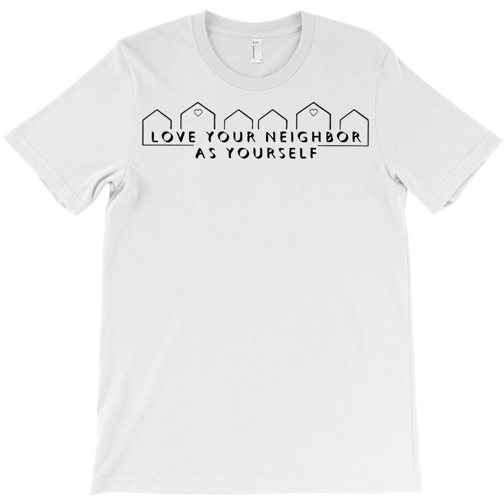Embrace Kindness Love Your Neighbor T-Shirt
