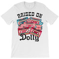 Raised On Dolly T-Shirt
