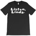 Listen Linda T-Shirt