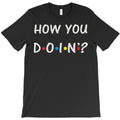 how you doin T-Shirt