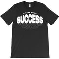 Chase Your Success T-Shirt