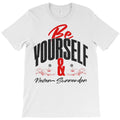 Be Yourself & Never Surrender T-Shirt