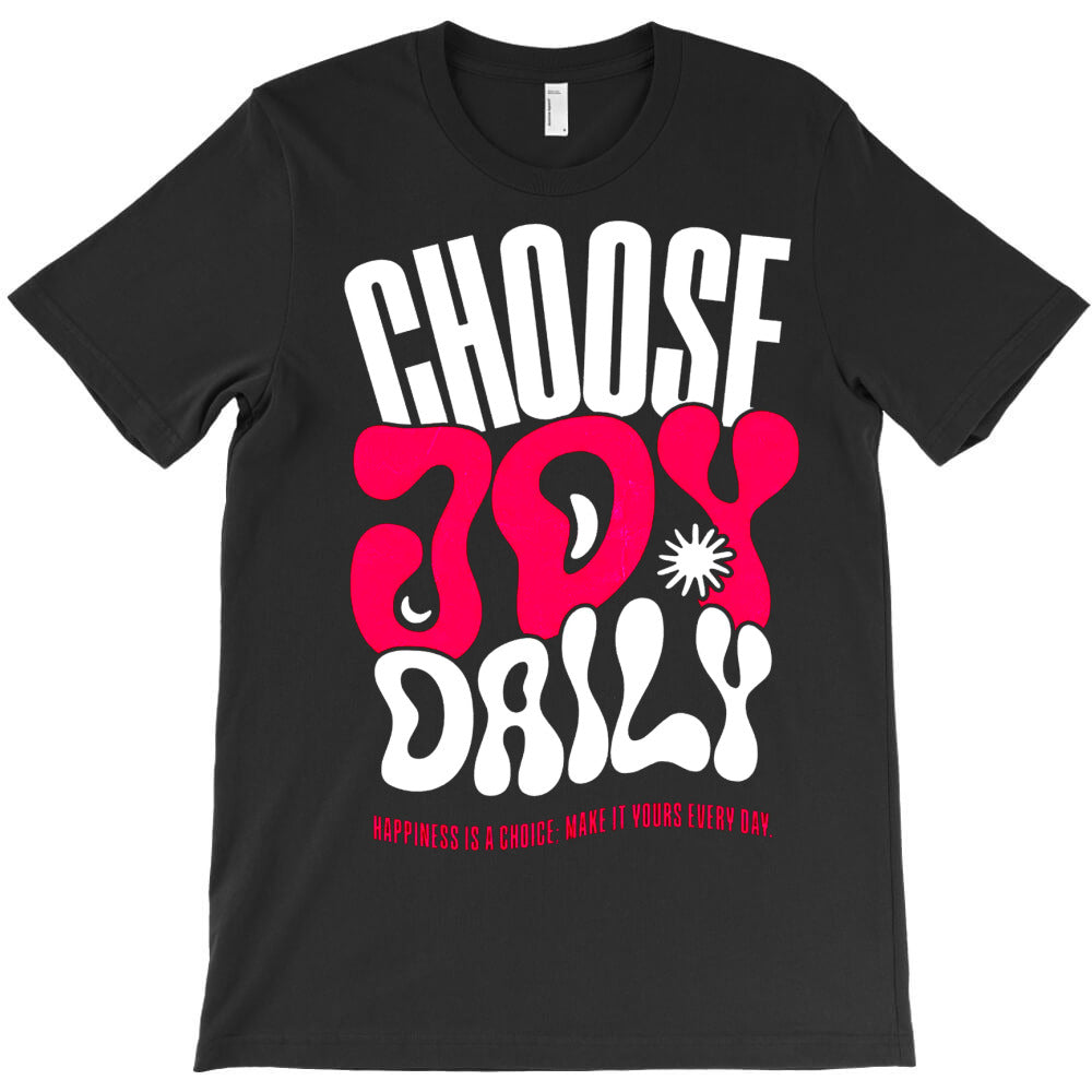 Choose Joy Daily T-Shirt