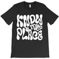 Know Your Place T-Shirt