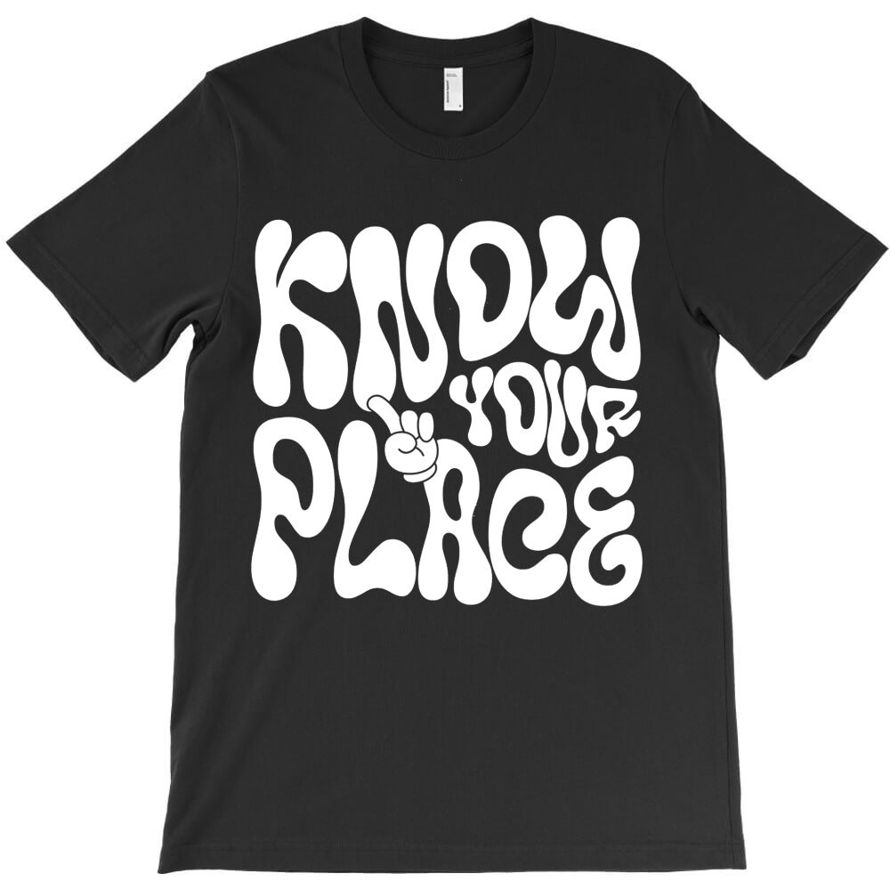 Know Your Place T-Shirt