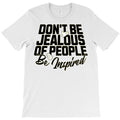Don't be Jealous T-Shirt