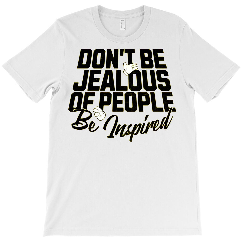 Don't be Jealous T-Shirt