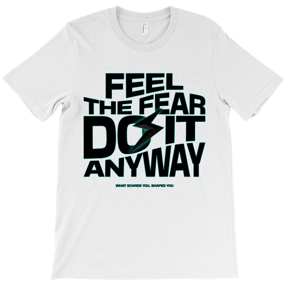 Feel The Fear T-Shirt