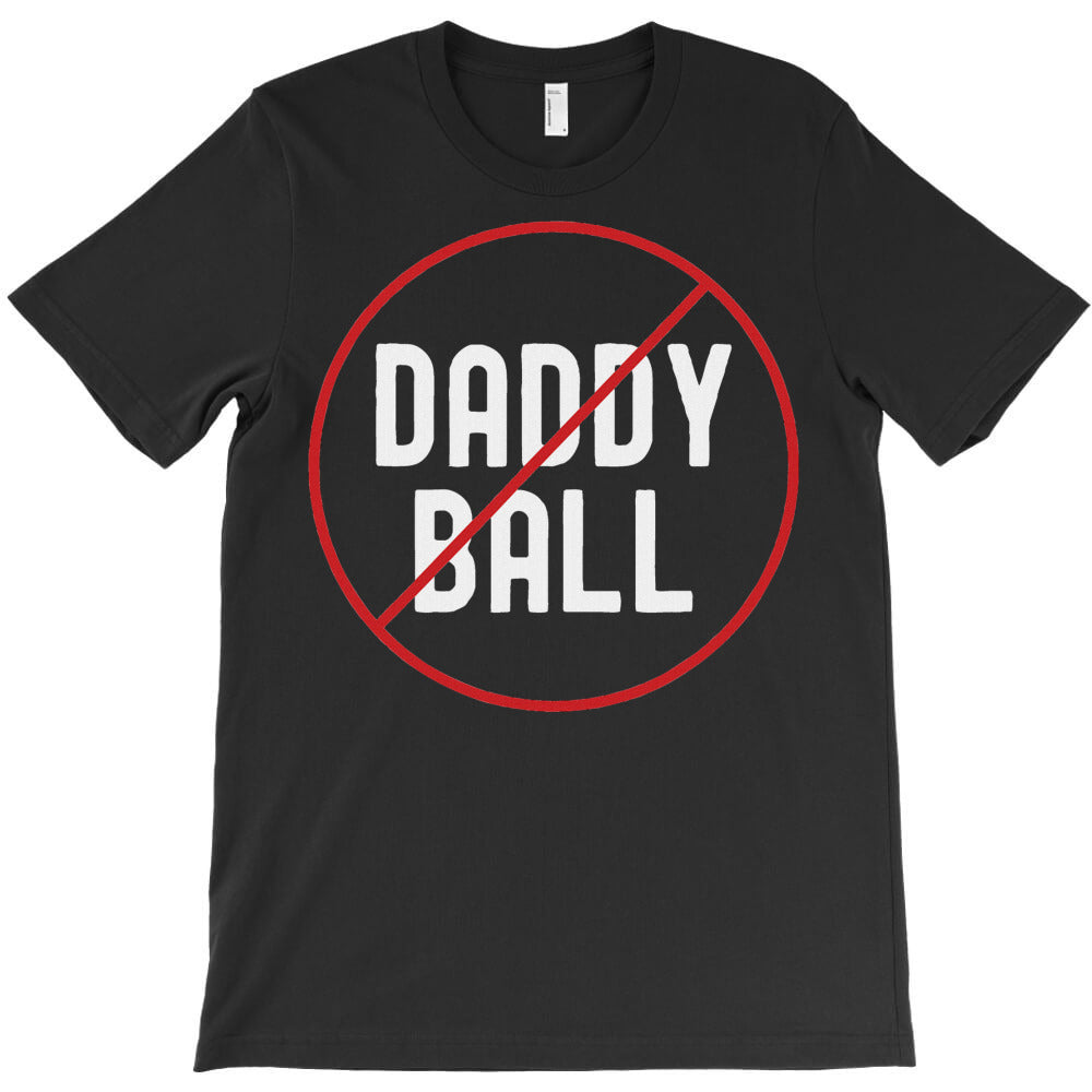 No Daddy Ball As Baseball Coach No Daddy Coach In T-Shirt