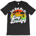 you had me at day drinking T-Shirt