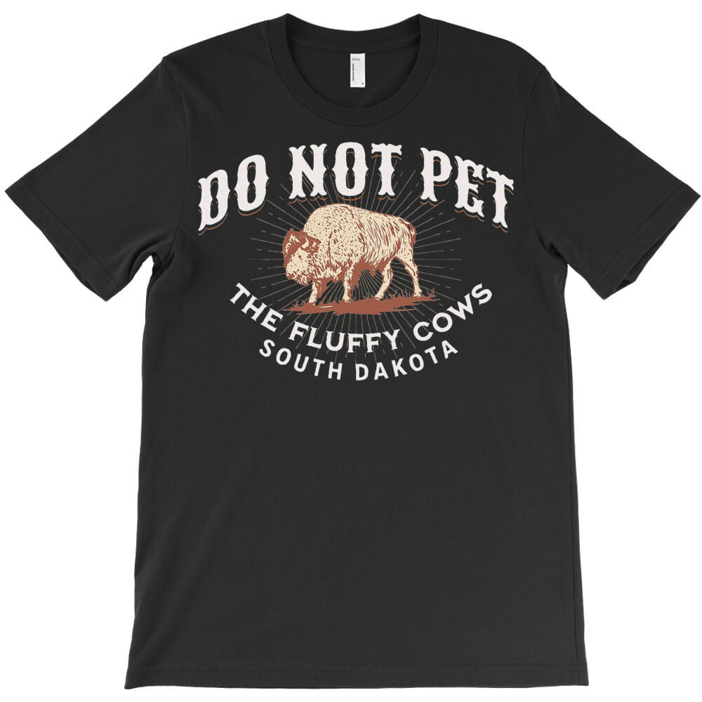 Do Not Pet The Fluffy Cows South Dakota T-Shirt