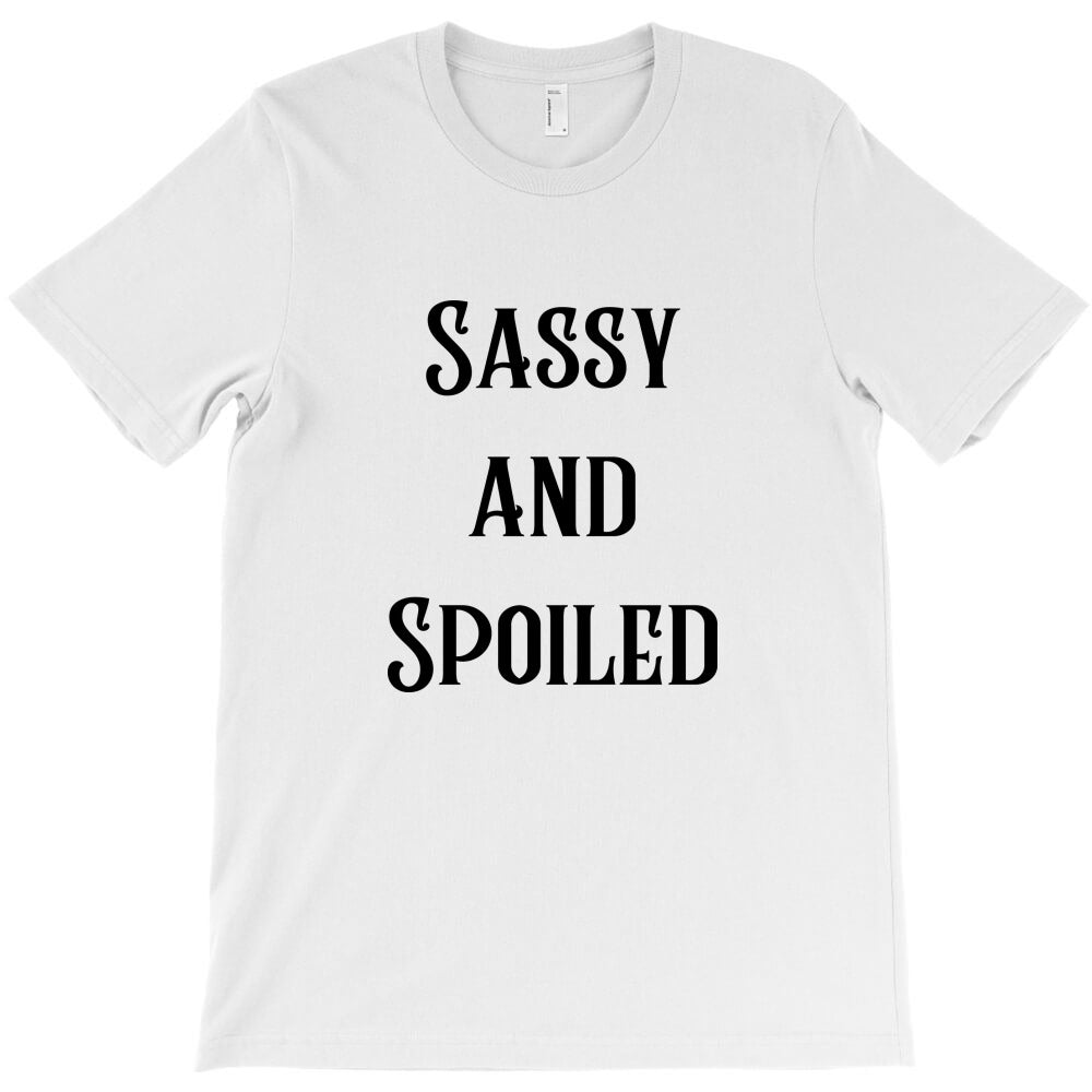 sassy and spoiled T-Shirt