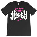 you make me happy, love T-Shirt