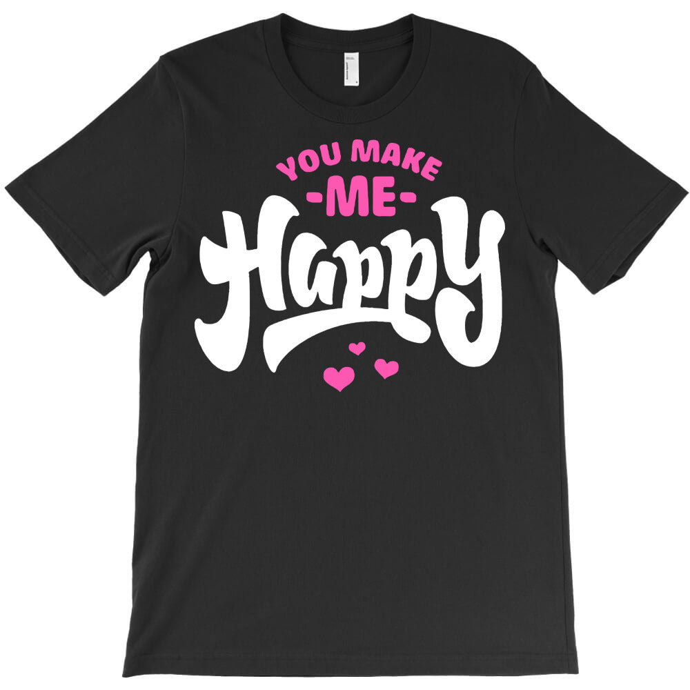 you make me happy, love T-Shirt