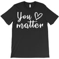 you matter T-Shirt