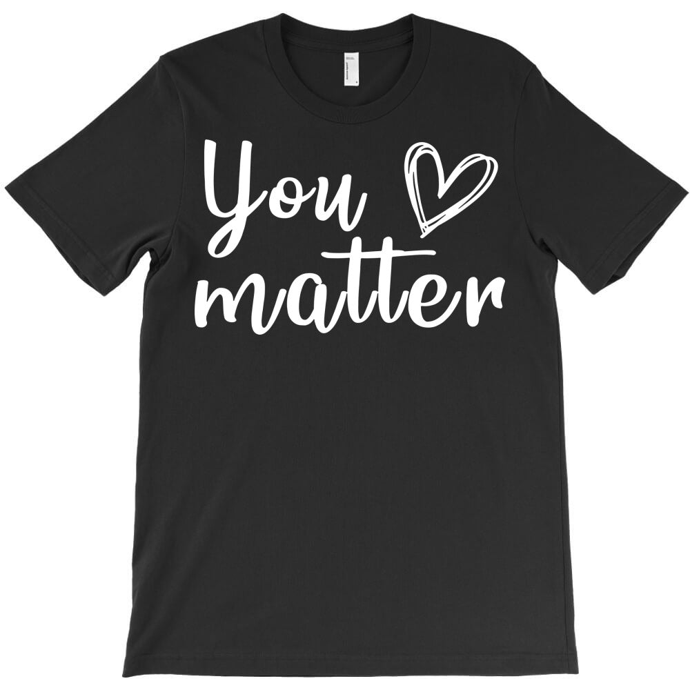 you matter T-Shirt