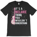 It's A Melanie Thing You Wouldn't Understand T-Shirt