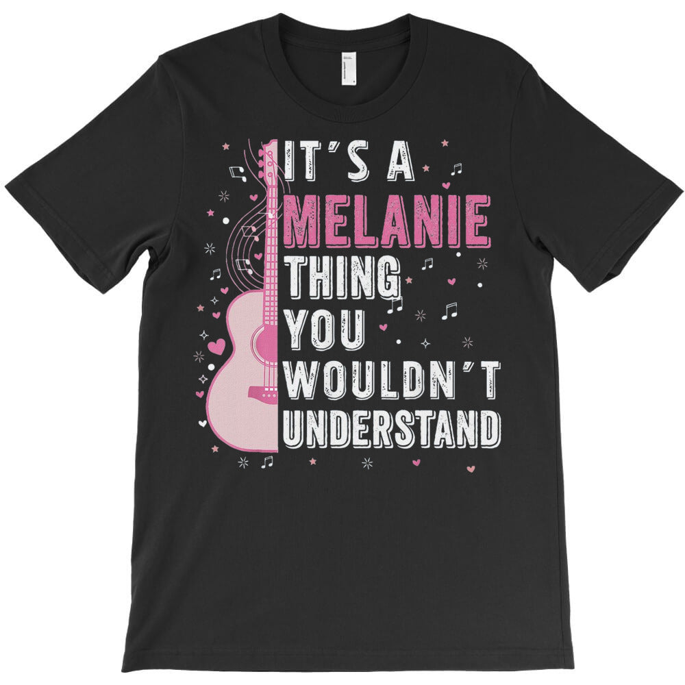 It's A Melanie Thing You Wouldn't Understand T-Shirt