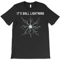 It's Ball Lightning T-Shirt